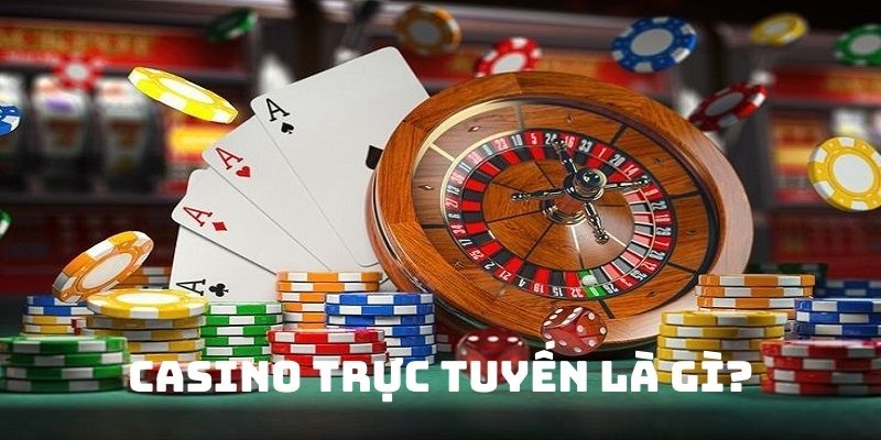 casino trực tuyến là gì